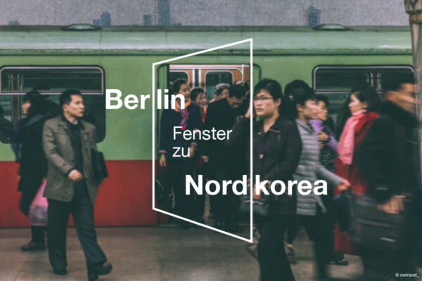 Berlin - Fenster zu Nordkorea