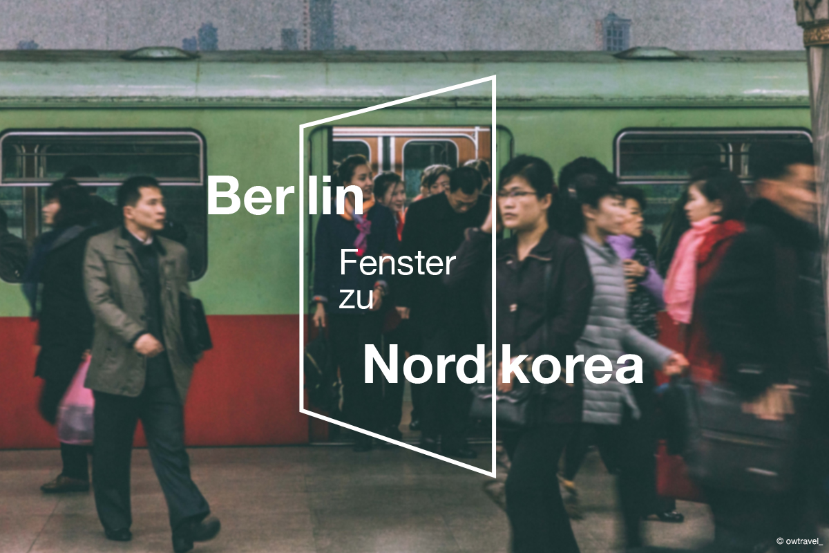Berlin - Fenster zu Nordkorea